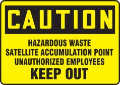 OSHA Caution Safety Sign: Hazardous Waste Satellite Accumulation Point Unauthorized Employees Keep Out