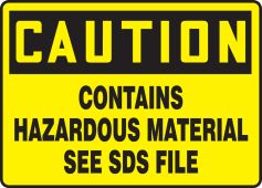 OSHA Caution Safety Sign: Contains Hazardous Material - See SDS File