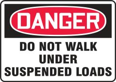 OSHA Danger Safety Sign: Do Not Walk Under Suspended Loads