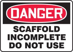 OSHA Danger Safety Sign: Scaffold Incomplete - Do Not Use