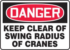 OSHA Danger Safety Sign: Keep Clear Of Swing Radius Of Cranes