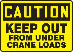 OSHA Caution Safety Sign: Keep Out From Under Crane Loads