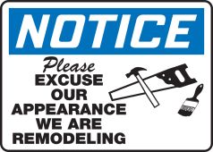 OSHA Notice Safety Sign: Please Excuse Our Appearance - We Are Remodeling