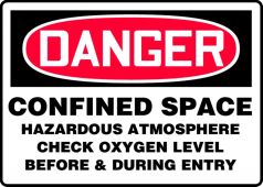 OSHA Danger Safety Sign: Confined Space - Hazardous Atmosphere - Check Oxygen Level Before & During Entry