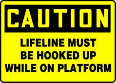 OSHA Caution Fall Arrest Safety Sign: Lifeline Must Be Hooked Up While On Platform