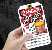 OSHA Danger SiteTags® : Do Not Operate - My Life Is On The Line