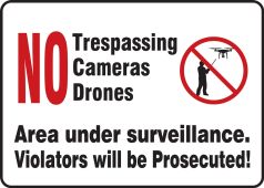Safety Sign: No Trespassing Cameras Drones - Area Under Surveillance - Violators Will Be Prosecuted