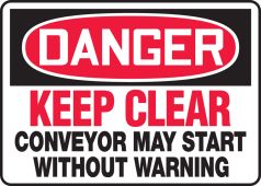 OSHA Danger Safety Sign: Keep Clear - Conveyor May Start Without Warning