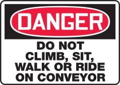 OSHA Danger Safety Sign: Do Not Climb, Sit, Walk or Ride on Conveyor