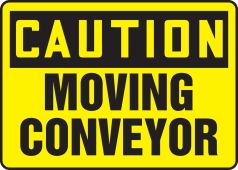 OSHA Caution Safety Sign: Moving Conveyor
