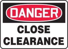 OSHA Danger Safety Sign: Close Clearance