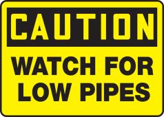 OSHA Caution Safet Sign: Watch For Low Pipes