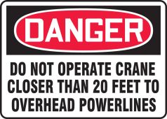 OSHA Danger Safety Sign: Do Not Operate Crane Closer Than 20 Feet To Overhead Powerlines