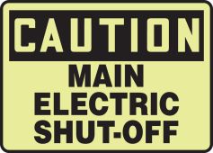 Glow-In-The-Dark OSHA Caution Safety Sign: Main Electric Shut-off