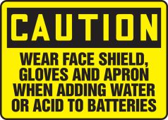 OSHA Caution Safety Sign: Wear Face Shield, Gloves, and Apron When Adding Water Or Acid To Batteries