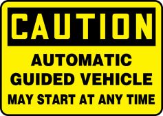 OSHA Caution Safety Sign: Automatic Guided Vehicle - May Start At Any Time