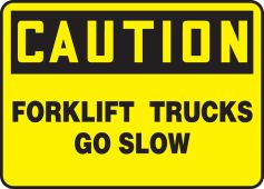 OSHA Caution Safety Sign: Fork Lift Trucks - Go Slow