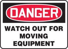 OSHA Danger Safety Sign: Watch Out For Moving Equipment