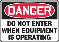 OSHA Danger Safety Sign - Do Not Enter When Equipment Is Operating