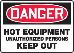 OSHA Danger Safety Sign: Hot Equipment Unauthorized Persons Keep Out