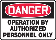 OSHA Danger Safety Sign - Operation By Authorized Personnel Only