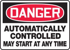 OSHA Danger Safety Sign: Automatically Controlled - May Start At Any Time