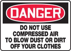 OSHA Danger Safety Sign: Do Not Use Compressed Air To Blow Dust Or Dirt Off Your Clothes