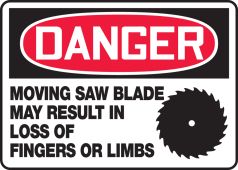 OSHA Danger Safety Sign - Moving Saw Blade May Result In The Loss of Fingers Or Limbs