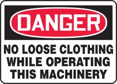 OSHA Danger Safety Sign - No Loose Clothing While Operating This Machinery