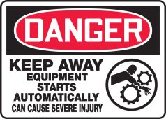 OSHA Danger Safety Sign: Keep Away - Equipment Starts Automatically - Can Cause Severe Injury