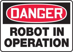 OSHA Danger Safety Sign: Robot In Operation