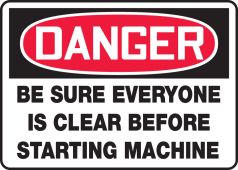 OSHA Danger Safety Sign - Be Sure Everyone Is Clear Before Starting Machine