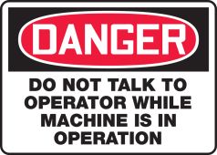 OSHA Danger Safety Sign - Do Not Talk To Operator While Machine Is In Operation