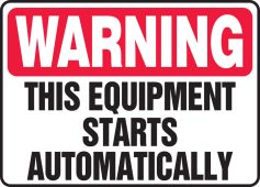 Warning Safety Sign: This Equipment Starts Automatically
