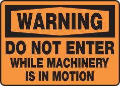 OSHA Warning Safety Sign - Do Not Enter While Machinery Is In Motion