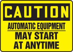 OSHA Caution Safety Sign: Automatic Equipment - May Start At Anytime