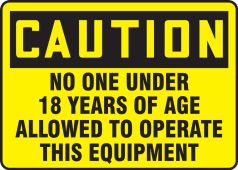 Safety Sign: Caution No One Under 18 Years of Age Allowed To Operate This Equipment