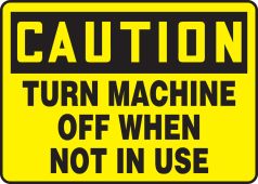 OSHA Caution Safety Sign: Turn Off Machine When Not In Use