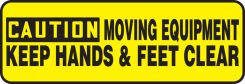 OSHA Caution Safety Sign - Moving Equipment Keep Hands & Feet Clear