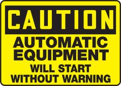 OSHA Caution Safety Sign: Automatic Equipment Will Start Without Warning