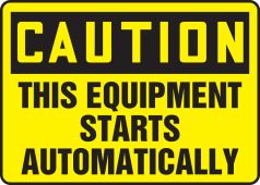 OSHA Caution Safety Sign: This Equipment Starts Automatically