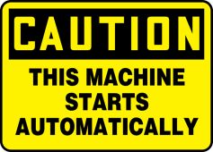 OSHA Caution Safety Sign - This Machine Starts Automatically