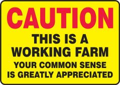 Caution Safety Sign: This is a Working Farm Your Common Sense is greatly Appreciated