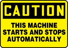 OSHA Caution Safety Sign - This Machine Starts and Stops Automatically