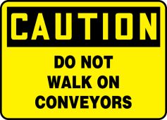 OSHA Caution Safety Sign: Do Not Walk On Conveyors
