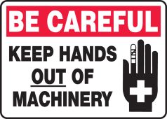Safety Sign - Be Careful Keep Hands Out Of Machinery