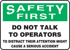 OSHA Safety First Safety Sign - Do Not Talk To Operators To Distract Their Attention Might Cause A Serious Accident