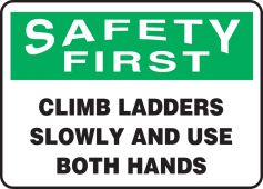 OSHA Safety First Safety Sign: Climb Ladders Slowly And Use Both Hands
