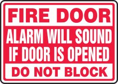 Safety Sign: Fire Door - Alarm Will Sound If Door Is Opened - Do Not Block