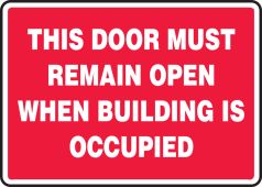 Safety Sign: This Door Must Remain Open When Building Is Occupied